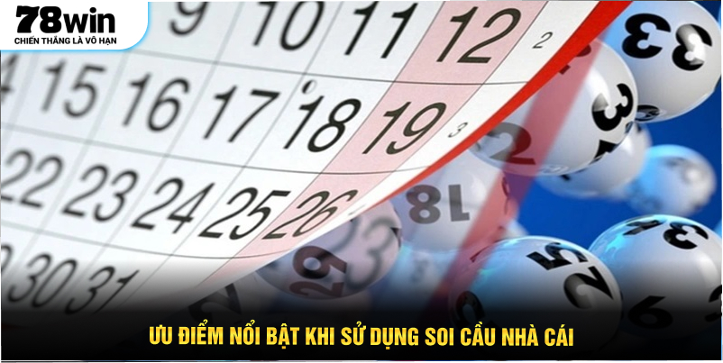 Ưu điểm nổi bật khi sử dụng soi cầu nhà cái